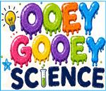 ooey gooey science
