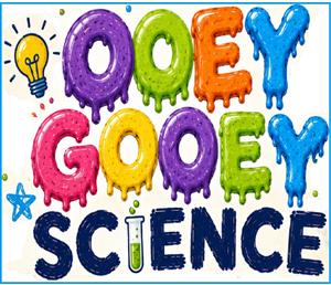 ooey gooey science